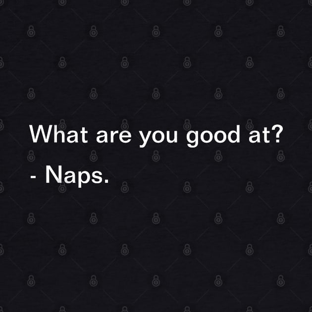 What Are You Good At? Naps - Funny by SpHu24